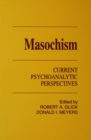 Masochism : Current Psychoanalytic Perspectives - eBook