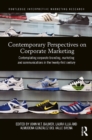 Contemporary Perspectives on Corporate Marketing : Contemplating Corporate Branding, Marketing and Communications in the 21st Century - eBook