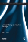 Climate Change and Cultural Heritage : A Race against Time - eBook