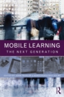 Mobile Learning : The Next Generation - eBook