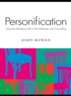 Personification : Using the Dialogical Self in Psychotherapy and Counselling - eBook
