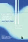 Cognitive Analytic Therapy for Offenders : A New Approach to Forensic Psychotherapy - eBook