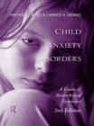 Child Anxiety Disorders : A Guide to Research and Treatment, 2nd Edition - eBook