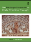 The Routledge Companion to Early Christian Thought - eBook