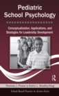 Pediatric School Psychology : Conceptualization, Applications, and Strategies for Leadership Development - eBook