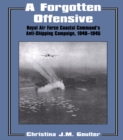 A Forgotten Offensive : Royal Air Force Coastal Command's Anti-Shipping Campaign 1940-1945 - eBook