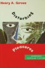 Disturbing Pleasures : Learning Popular Culture - eBook