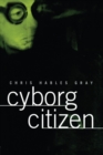 Cyborg Citizen : Politics in the Posthuman Age - eBook