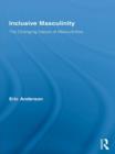 Inclusive Masculinity : The Changing Nature of Masculinities - eBook