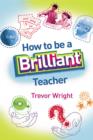 How to Be a Brilliant Teacher - eBook