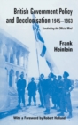 British Government Policy and Decolonisation, 1945-63 : Scrutinising the Official Mind - eBook