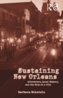 Sustaining New Orleans : Literature, Local Memory, and the Fate of a City - eBook