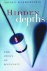 Hidden Depths : The Story of Hypnosis - eBook