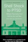 Shell Shock to PTSD : Military Psychiatry from 1900 to the Gulf War - eBook