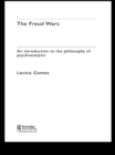 The Freud Wars : An Introduction to the Philosophy of Psychoanalysis - eBook