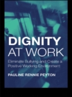 Dignity at Work : Eliminate Bullying and Create and a Positive Working Environment - eBook