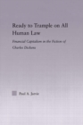 Ready to Trample on All Human Law : Finance Capitalism in the Fiction of Charles Dickens - eBook
