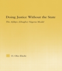 Doing Justice without the State : The Afikpo (Ehugbo) Nigeria Model - eBook