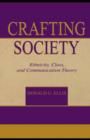 Crafting Society : Ethnicity, Class, and Communication Theory - eBook