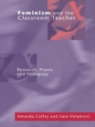 Feminism and the Classroom Teacher : Research, Praxis, Pedagogy - eBook