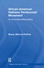 African-American Holiness Pentecostal Movement : An Annotated Bibliography - eBook