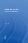 Future War In Cities : Rethinking a Liberal Dilemma - eBook