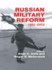 Russian Military Reform, 1992-2002 - eBook