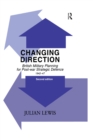Changing Direction : British Military Planning for Post-war Strategic Defence, 1942-47 - eBook