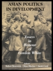 Asian Politics in Development : Essays in Honour of Gordon White - eBook