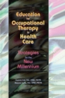 Education for Occupational Therapy in Health Care : Strategies for the New Millennium - eBook