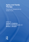 Aging and Family Therapy : Practitioner Perspectives on Golden Pond - eBook