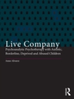 Live Company : Psychoanalytic Psychotherapy with Autistic, Borderline, Deprived and Abused Children - eBook