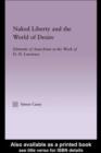 Naked Liberty and the World of Desire : Elements of Anarchism in the Work of D.H. Lawrence - eBook