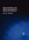 Aging Families and Use of Proverbs for Values Enrichment - eBook