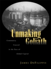 Unmaking Goliath : Community Control in the Face of Global Capital - eBook