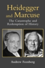 Heidegger and Marcuse : The Catastrophe and Redemption of History - eBook
