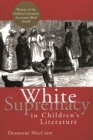 White Supremacy in Children's Literature : Characterizations of African Americans, 1830-1900 - eBook