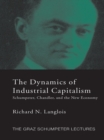 Dynamics of Industrial Capitalism : Schumpeter, Chandler, and the New Economy - eBook