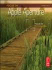 Focus On Apple Aperture : Focus on the Fundamentals - eBook