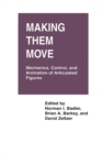 Making Them Move : Mechanics, Control & Animation of Articulated Figures - eBook