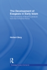 The Development of Exegesis in Early Islam : The Authenticity of Muslim Literature from the Formative Period - eBook