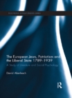 The European Jews, Patriotism and the Liberal State 1789-1939 : A Study of Literature and Social Psychology - eBook