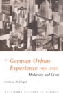 The German Urban Experience : Modernity and Crisis, 1900-1945 - eBook