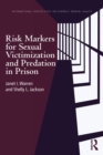 Risk Markers for Sexual Victimization and Predation in Prison - eBook