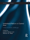 Institutional Reform in Central Asia : Politico-Economic Challenges - eBook