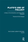 Plato's Use of Fallacy (RLE: Plato) : A Study of the Euthydemus and some Other Dialogues - eBook