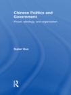Chinese Politics and Government : Power, Ideology and Organization - eBook
