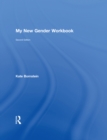 My New Gender Workbook : A Step-by-Step Guide to Achieving World Peace Through Gender Anarchy and Sex Positivity - eBook