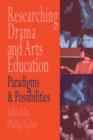 Researching drama and arts education : Paradigms and possibilities - eBook