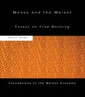 Money and the Market : Essays on Free Banking - eBook
